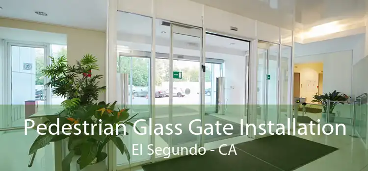 Pedestrian Glass Gate Installation El Segundo - CA