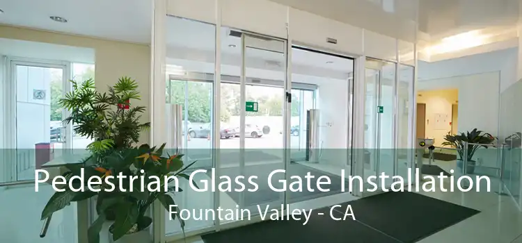 Pedestrian Glass Gate Installation Fountain Valley - CA