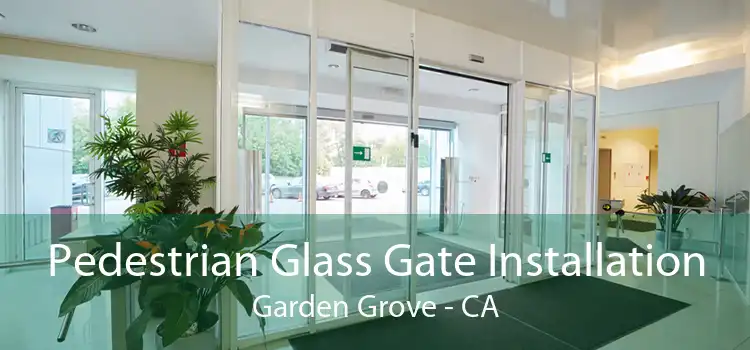 Pedestrian Glass Gate Installation Garden Grove - CA