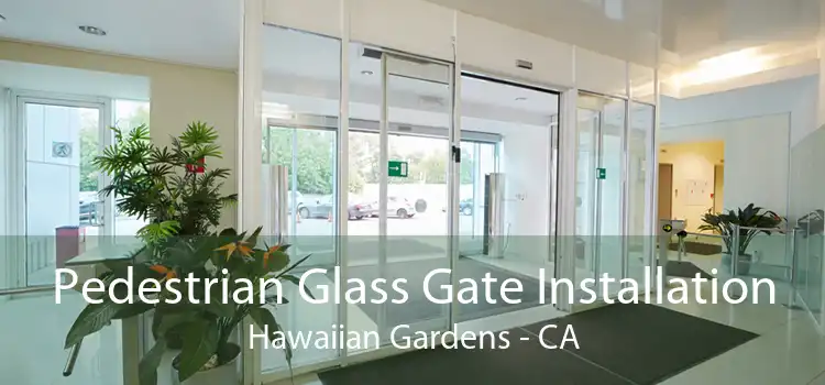 Pedestrian Glass Gate Installation Hawaiian Gardens - CA