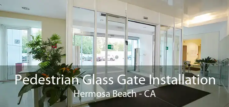 Pedestrian Glass Gate Installation Hermosa Beach - CA