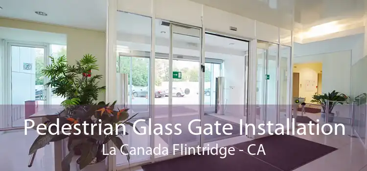 Pedestrian Glass Gate Installation La Canada Flintridge - CA