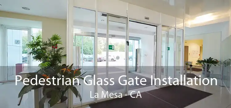 Pedestrian Glass Gate Installation La Mesa - CA