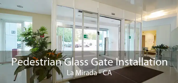 Pedestrian Glass Gate Installation La Mirada - CA