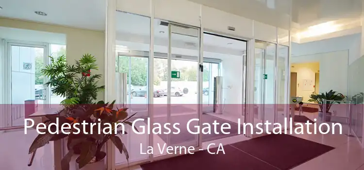 Pedestrian Glass Gate Installation La Verne - CA