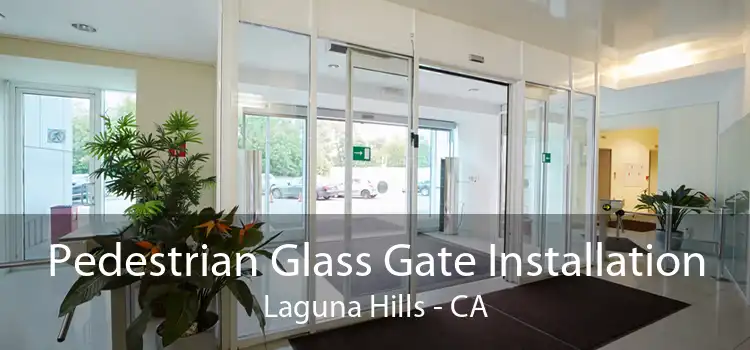 Pedestrian Glass Gate Installation Laguna Hills - CA