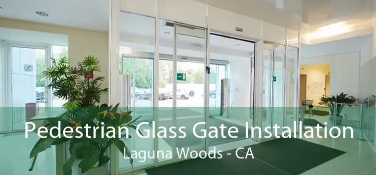 Pedestrian Glass Gate Installation Laguna Woods - CA