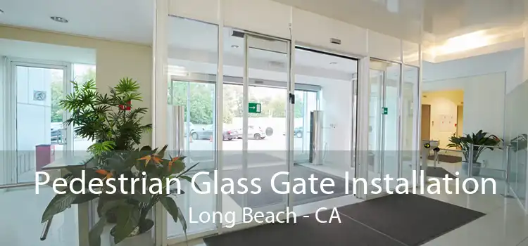 Pedestrian Glass Gate Installation Long Beach - CA