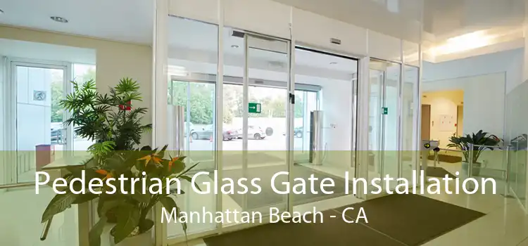 Pedestrian Glass Gate Installation Manhattan Beach - CA