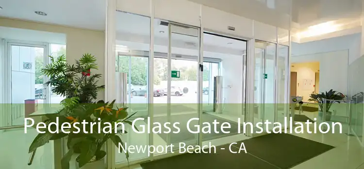 Pedestrian Glass Gate Installation Newport Beach - CA