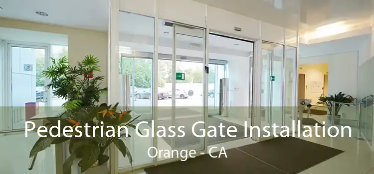 Pedestrian Glass Gate Installation Orange - CA