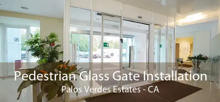 Pedestrian Glass Gate Installation Palos Verdes Estates - CA