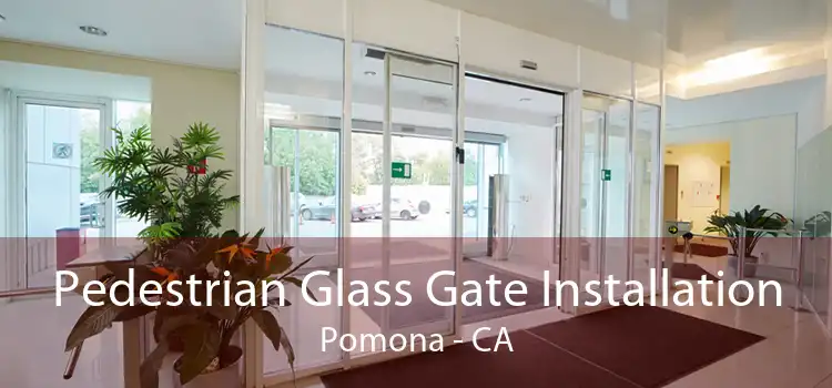 Pedestrian Glass Gate Installation Pomona - CA