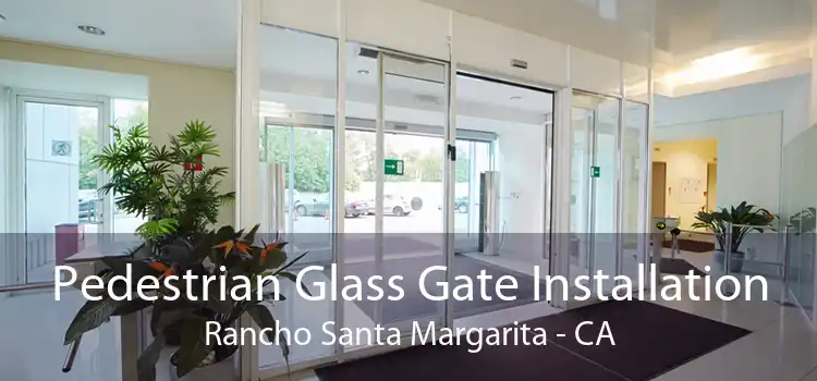 Pedestrian Glass Gate Installation Rancho Santa Margarita - CA