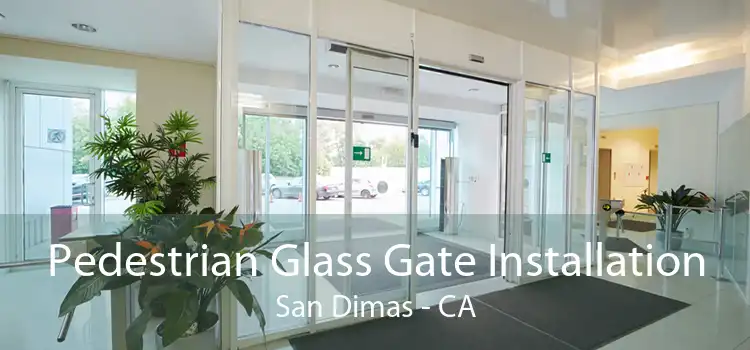 Pedestrian Glass Gate Installation San Dimas - CA