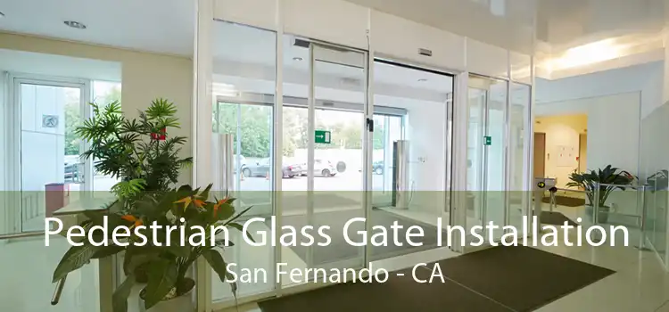 Pedestrian Glass Gate Installation San Fernando - CA