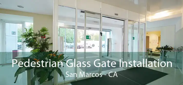 Pedestrian Glass Gate Installation San Marcos - CA