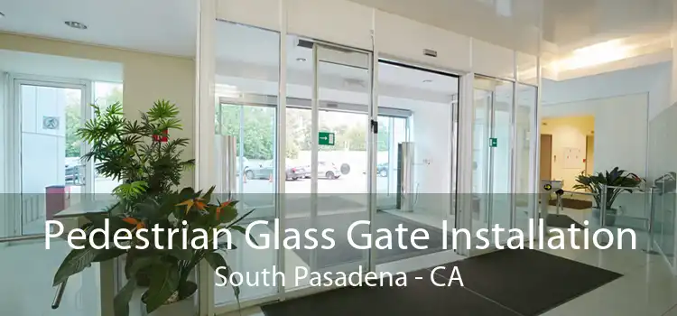 Pedestrian Glass Gate Installation South Pasadena - CA