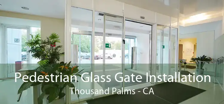 Pedestrian Glass Gate Installation Thousand Palms - CA