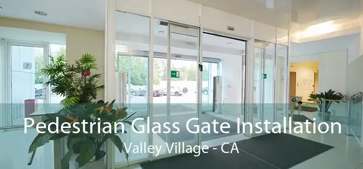 Pedestrian Glass Gate Installation Valley Village - CA