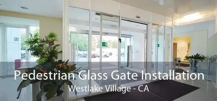 Pedestrian Glass Gate Installation Westlake Village - CA