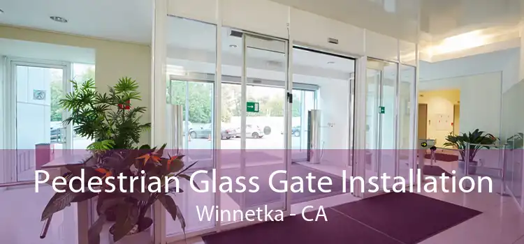 Pedestrian Glass Gate Installation Winnetka - CA