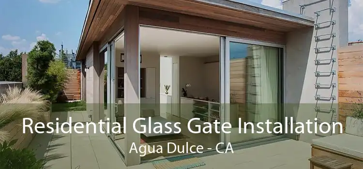 Residential Glass Gate Installation Agua Dulce - CA