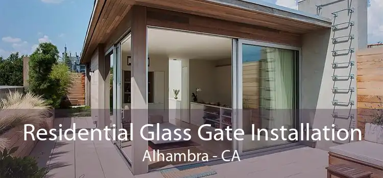 Residential Glass Gate Installation Alhambra - CA