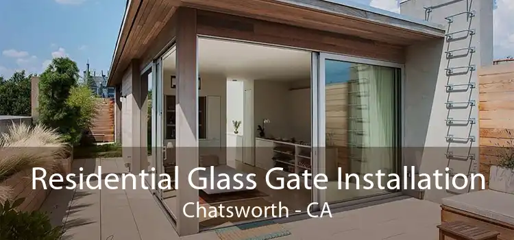 Residential Glass Gate Installation Chatsworth - CA