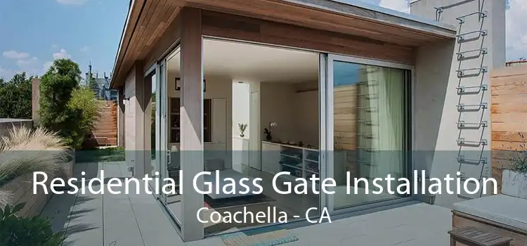 Residential Glass Gate Installation Coachella - CA