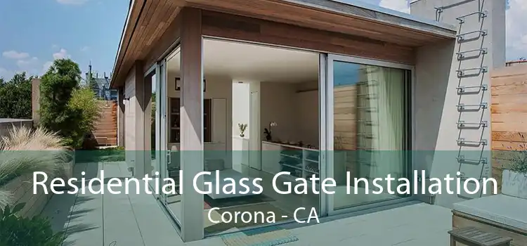 Residential Glass Gate Installation Corona - CA