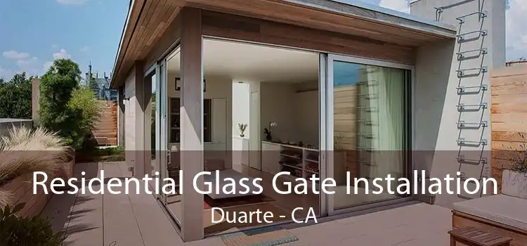 Residential Glass Gate Installation Duarte - CA