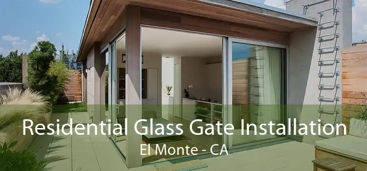 Residential Glass Gate Installation El Monte - CA