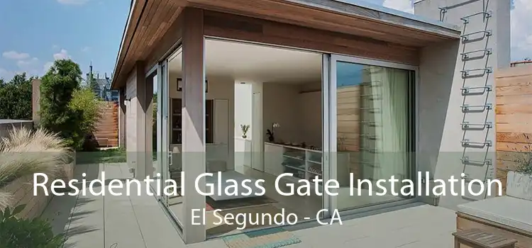 Residential Glass Gate Installation El Segundo - CA