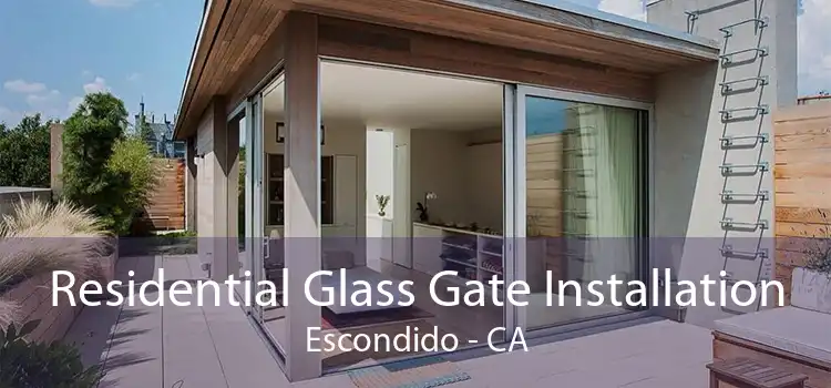 Residential Glass Gate Installation Escondido - CA