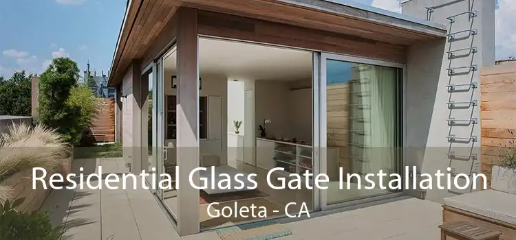 Residential Glass Gate Installation Goleta - CA