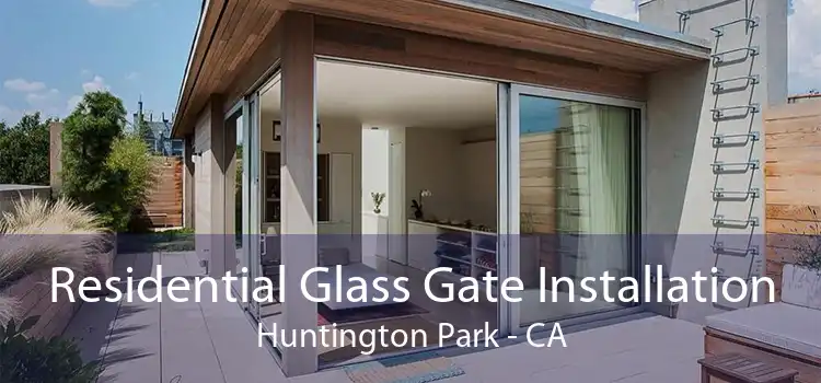 Residential Glass Gate Installation Huntington Park - CA