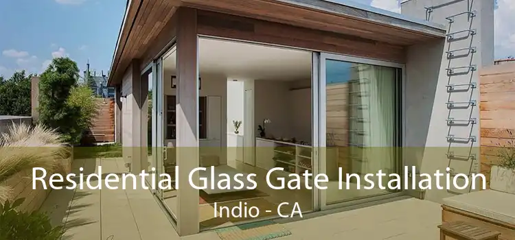 Residential Glass Gate Installation Indio - CA