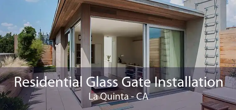 Residential Glass Gate Installation La Quinta - CA