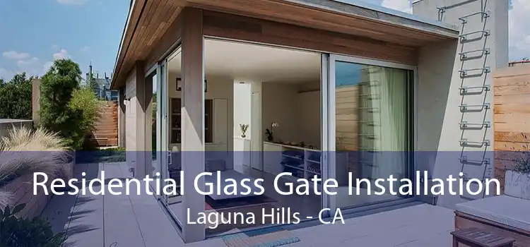 Residential Glass Gate Installation Laguna Hills - CA