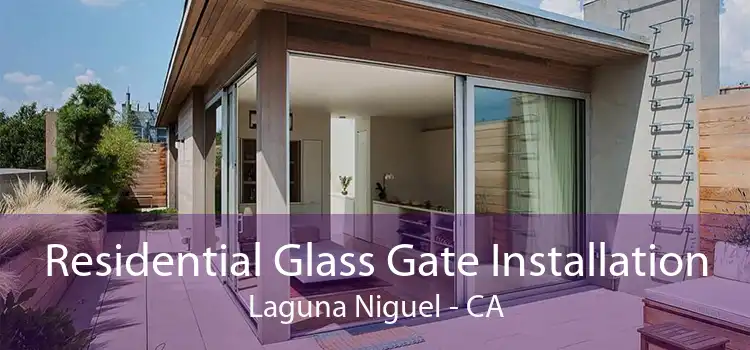 Residential Glass Gate Installation Laguna Niguel - CA