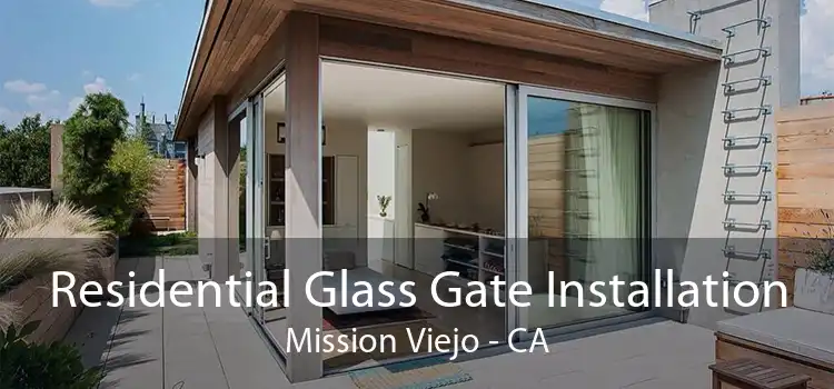 Residential Glass Gate Installation Mission Viejo - CA