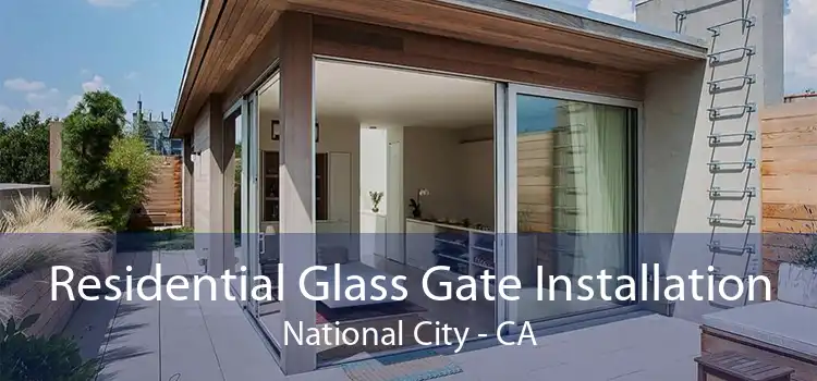 Residential Glass Gate Installation National City - CA