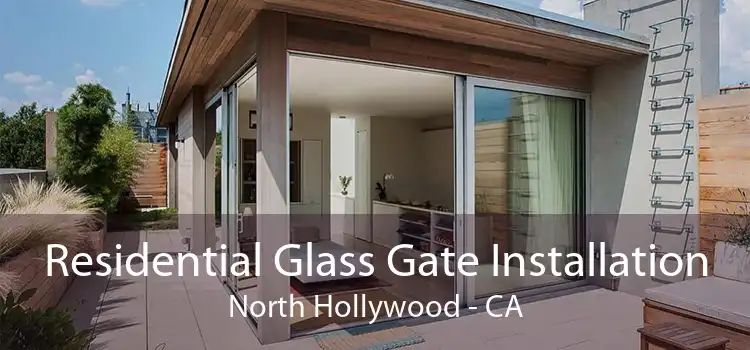 Residential Glass Gate Installation North Hollywood - CA