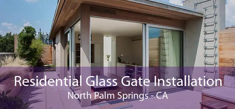 Residential Glass Gate Installation North Palm Springs - CA