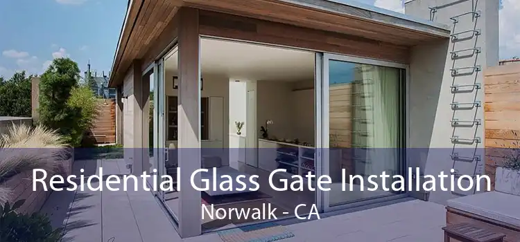 Residential Glass Gate Installation Norwalk - CA