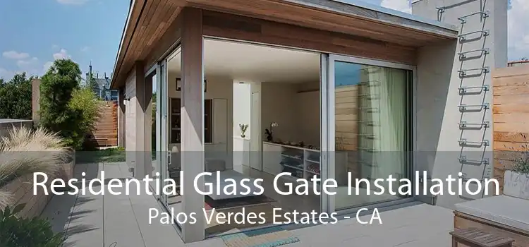 Residential Glass Gate Installation Palos Verdes Estates - CA