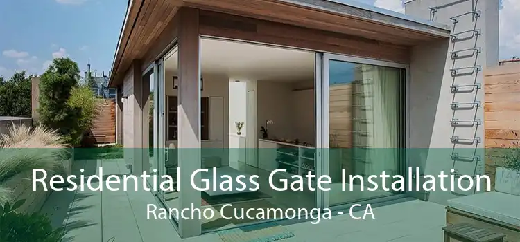 Residential Glass Gate Installation Rancho Cucamonga - CA