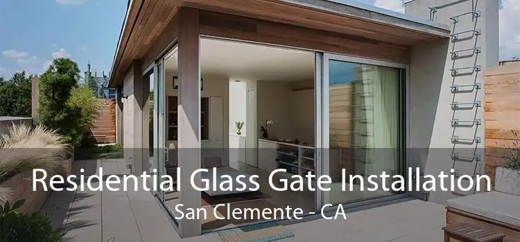 Residential Glass Gate Installation San Clemente - CA