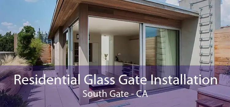 Residential Glass Gate Installation South Gate - CA